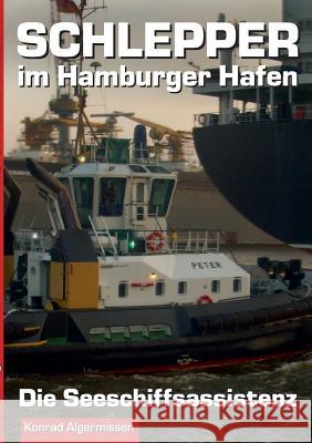 Schlepper im Hamburger Hafen - Band 1: Die Seeschiffsassistenz Algermissen, Konrad 9783735784308 Books on Demand - książka