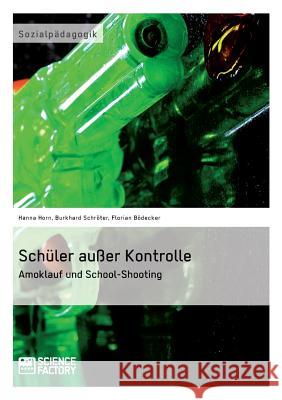 Schüler außer Kontrolle: Amoklauf und School-Shooting Schröter, Burkhard 9783956870378 Grin Verlag - książka