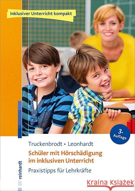 Schüler mit Hörschädigung im inklusiven Unterricht : Praxistipps für Lehrkräfte Truckenbrodt, Tilly; Leonhardt, Annette 9783497029396 Reinhardt, München - książka