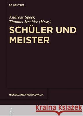 Schüler und Meister Andreas Speer, Thomas Jeschke 9783110461466 De Gruyter (JL) - książka