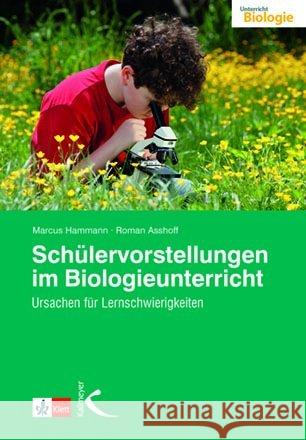Schülervorstellungen im Biologieunterricht : Ursachen für Lernschwierigkeiten Hammann, Marcus; Asshoff, Roman 9783780049087 Klett - książka