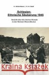 Schlesien: Ethnische Säuberung 1945 Holzenhauer, Elisabeth 9783750254213 epubli