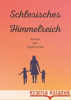 Schlesisches Himmelreich Sigrid Glinka 9783734775659 Bod - Books on Demand - książka