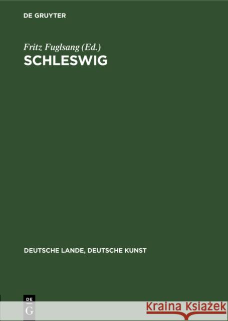 Schleswig: Aufgenommen Von Der Staatlichen Bildstelle Fritz Fuglsang 9783112332214 de Gruyter - książka