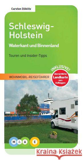 Schleswig-Holstein : Waterkant und Binnenland. Touren und Insider-Tipps. Inklusive! übersichtliche Landkarte zum Aufklappen Döblitz, Carsten 9783943759150 MOBIL & AKTIV ERLEBEN - książka