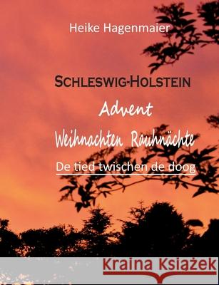 Schleswig-Holstein Advent Weihnachten Rauhnächte: De tied twischen de doog Heike Hagenmaier 9783754372838 Books on Demand - książka