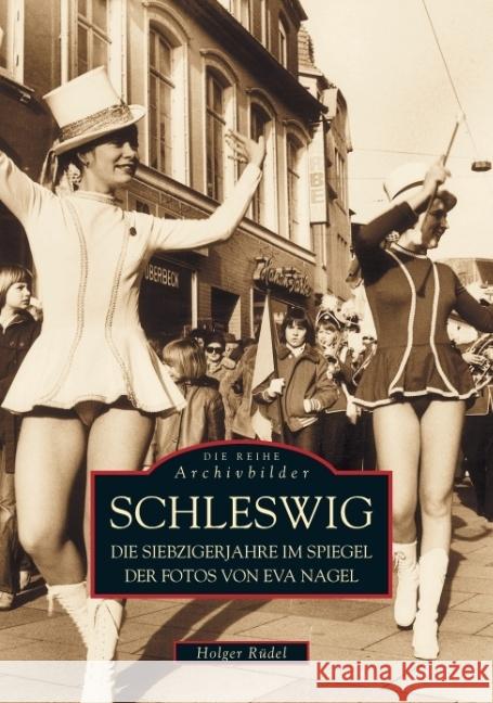 Schleswig in den Siebzigerjahren Nagel, Eva, Rüdel, Holger Dr. 9783897025059 Sutton Verlag GmbH - książka