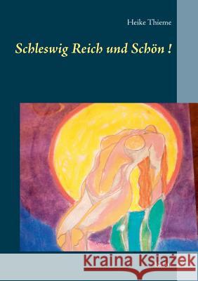 Schleswig Reich und Schön!: Krimi Thieme, Heike 9783746074405 Books on Demand - książka