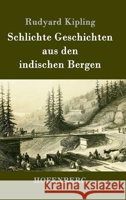 Schlichte Geschichten aus den indischen Bergen Rudyard Kipling 9783843068772 Hofenberg - książka