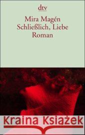 Schließlich, Liebe : Roman Magen, Mira Pressler, Mirjam  9783423132015 DTV - książka