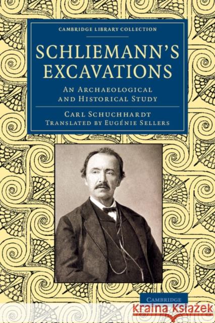 Schliemann's Excavations: An Archaeological and Historical Study Schuchhardt, Carl 9781108070102 Cambridge University Press - książka