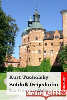 Schloß Gripsholm: Eine Sommergeschichte Tucholsky, Kurt 9781532865572 Createspace Independent Publishing Platform - książka