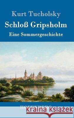 Schloß Gripsholm: Eine Sommergeschichte Kurt Tucholsky 9783843016513 Hofenberg - książka