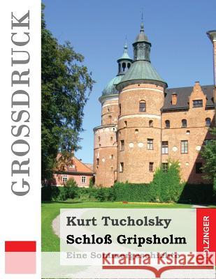 Schloß Gripsholm (Großdruck): Eine Sommergeschichte Tucholsky, Kurt 9781532865633 Createspace Independent Publishing Platform - książka