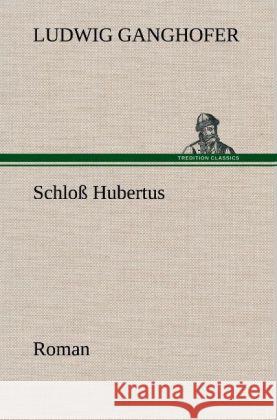 Schloß Hubertus Ganghofer, Ludwig 9783847249511 TREDITION CLASSICS - książka