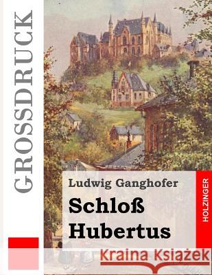 Schloß Hubertus (Großdruck) Ganghofer, Ludwig 9781497346819 Createspace - książka