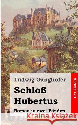 Schloß Hubertus: Roman Ganghofer, Ludwig 9781482399257 Createspace - książka