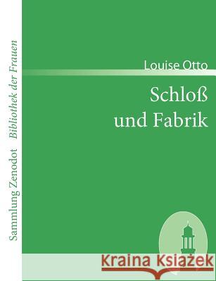 Schloß und Fabrik: Roman Otto, Louise 9783866401655 Contumax Gmbh & Co. Kg - książka