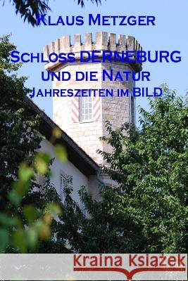 Schloss DERNEBURG und die NATUR Metzger, Klaus 9781500691141 Createspace - książka