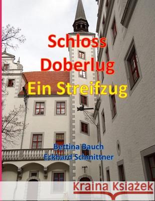 Schloss Doberlug: Ein Streifzug Bettina Bauch Eckhar 9781090818805 Independently Published - książka