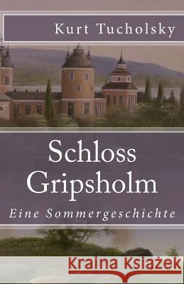 Schloss Gripsholm: Eine Sommergeschichte Kurt Tucholsky 9781542517089 Createspace Independent Publishing Platform - książka