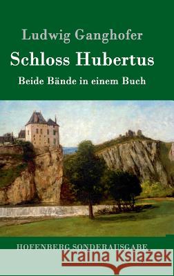 Schloss Hubertus: Beide Bände in einem Buch Ludwig Ganghofer 9783861991205 Hofenberg - książka