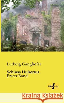 Schloss Hubertus: Erster Band Ludwig Ganghofer 9783957382023 Vero Verlag - książka