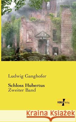 Schloss Hubertus: Zweiter Band Ludwig Ganghofer 9783957382030 Vero Verlag - książka