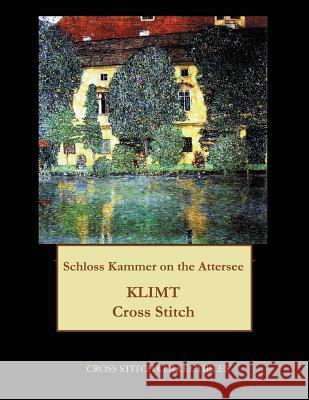 Schloss Kammer on the Attersee: Gustav Klimt cross stitch pattern George, Kathleen 9781548299569 Createspace Independent Publishing Platform - książka