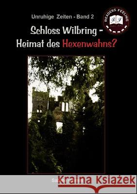 Schloss Wilbring - Heimat des Hexenwahns?: Unruhige Zeiten II Grimm, S. 9783839182062 Books on Demand - książka