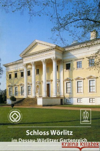 Schloss Wörlitz im Dessau-Wörlitzer Gartenreich Ingo Pfeifer   9783422020450 Deutscher Kunstverlag - książka