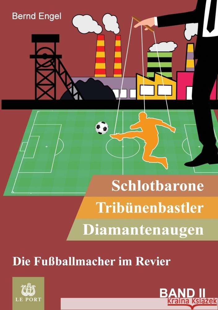 Schlotbarone, Tribünenbastler, Diamantenaugen. Band II Engel, Bernd 9783347984356 Le Port - książka