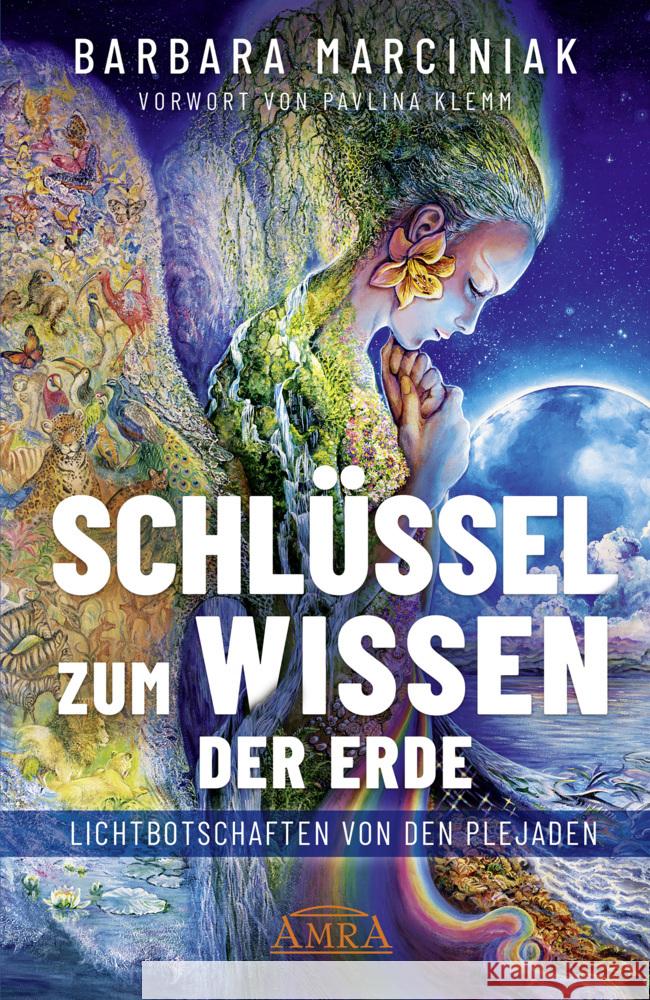 SCHLÜSSEL ZUM WISSEN DER ERDE: Lichtbotschaften von den Plejaden Marciniak, Barbara 9783954476244 AMRA Verlag - książka