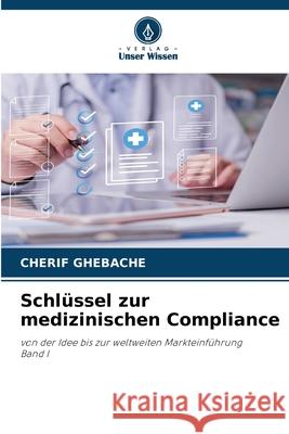 Schlüssel zur medizinischen Compliance GHEBACHE, CHERIF 9786209412462 Verlag Unser Wissen - książka
