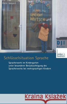 Schlüsselsituation Sprache: Spracherwerb Im Kindergarten Unter Besonderer Berücksichtigung Des Spracherwerbs Bei Mehrsprachigen Kindern Jampert, Karin 9783810032737 Vs Verlag Fur Sozialwissenschaften - książka