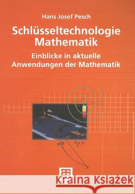 Schlüsseltechnologie Mathematik: Einblicke in Aktuelle Anwendungen Der Mathematik Pesch, Hans Josef 9783519023890 Vieweg+Teubner - książka