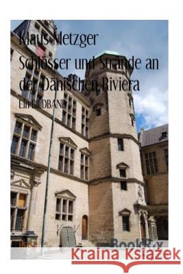 Schlösser Und Strände an Der Dänischen Riviera Hartmann-Metzger, Jutta 9781500568597 Createspace - książka