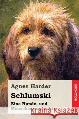 Schlumski: Eine Hunde- und Menschengeschichte Harder, Agnes 9781540724458 Createspace Independent Publishing Platform - książka