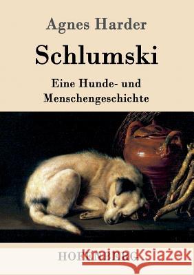 Schlumski: Eine Hunde- und Menschengeschichte Agnes Harder 9783861997900 Hofenberg - książka