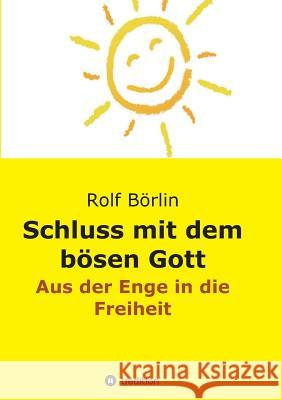 Schluss mit dem bösen Gott Börlin, Rolf 9783734511615 Tredition Gmbh - książka