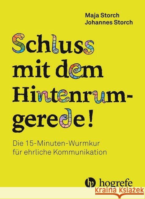 Schluss mit dem Hintenrumgerede! : Die 15-Minuten-Wurmkur für ehrliche Kommunikation Storch, Maja; Storch, Johannes 9783456859576 Hogrefe (vorm. Verlag Hans Huber ) - książka