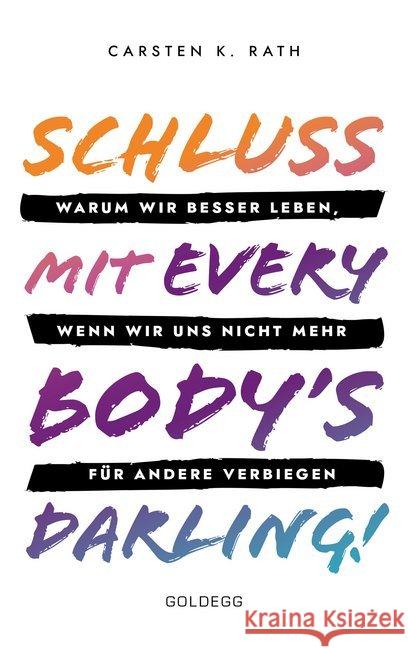 Schluss mit Everybody's Darling! : Warum wir besser leben, wenn wir uns nicht mehr für andere verbiegen Rath, Carsten K. 9783990601051 Goldegg - książka