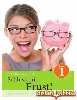 Schluss mit Frust - Band 1: Dein Ratgeber fuer gute Laune und neue Impulse Buri, Fritz Dominik 9781493533077 Createspace - książka