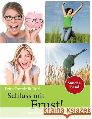 Schluss mit Frust - Sammeband & Arbeitsbuch: Dein Ratgeber fuer gute Laune und neue Impulse Buri, Fritz Dominik 9781493769209 Createspace - książka