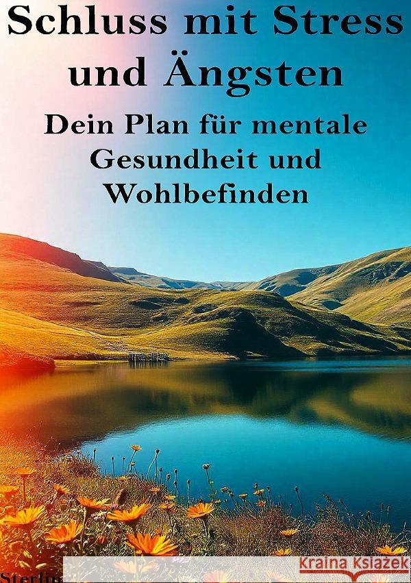 Schluss mit Stress und Ängsten I Dein Plan für mentale Gesundheit und Wohlbefinden Sterling, Viktor 9783565052189 epubli - książka