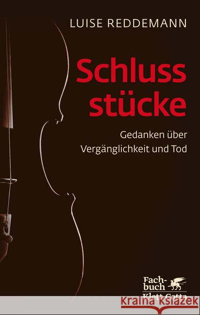 Schlussstücke : Gedanken über Vergänglichkeit und Tod Reddemann, Luise 9783608962420 Klett-Cotta - książka