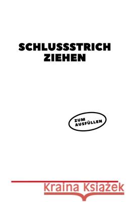 Schlussstrich ziehen: Ein Ausfüllbuch Stern, Caroline 9783746062983 Books on Demand - książka