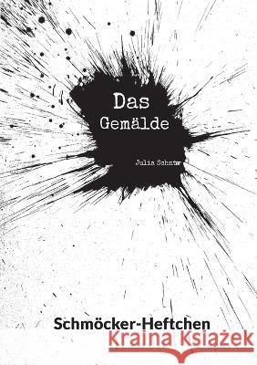 Schm?cker-Heftchen: Das Gem?lde Julia Schnur 9783756870035 Books on Demand - książka