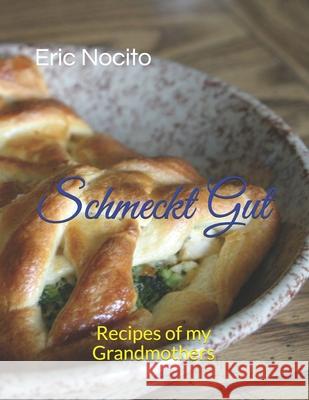 Schmeckt Gut: Recipes of my Grandmothers Eric Michael Nocito 9781702344449 Independently Published - książka