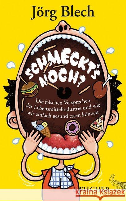 Schmeckt's noch? : Die falschen Versprechen der Lebensmittelindustrie und wie wir einfach gesund essen können Blech, Jörg 9783100024817 S. FISCHER - książka